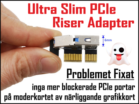 Ultra Slim PCIe Riser Adapter, använd på blockerade PCIe portar